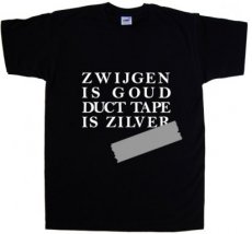 T-shirt Zwijgen is goud, duct tape is zilver maat XL